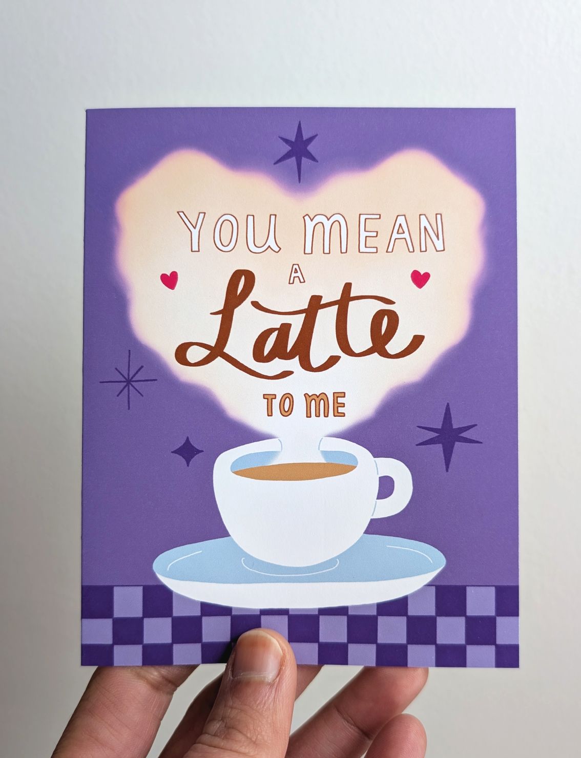 You Mean a Latte To Me - Greeting Card